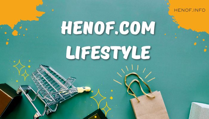 Henof.com Lifestyle